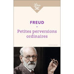 PETITES PERVERSIONS ORDINAIRES. TEXTES CHOISIS, Freud Sigmund