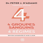 4 GROUPES SANGUINS, 4 REGIMES. EDITION REVUE ET AUGMENTEE, D'Adamo Peter-J