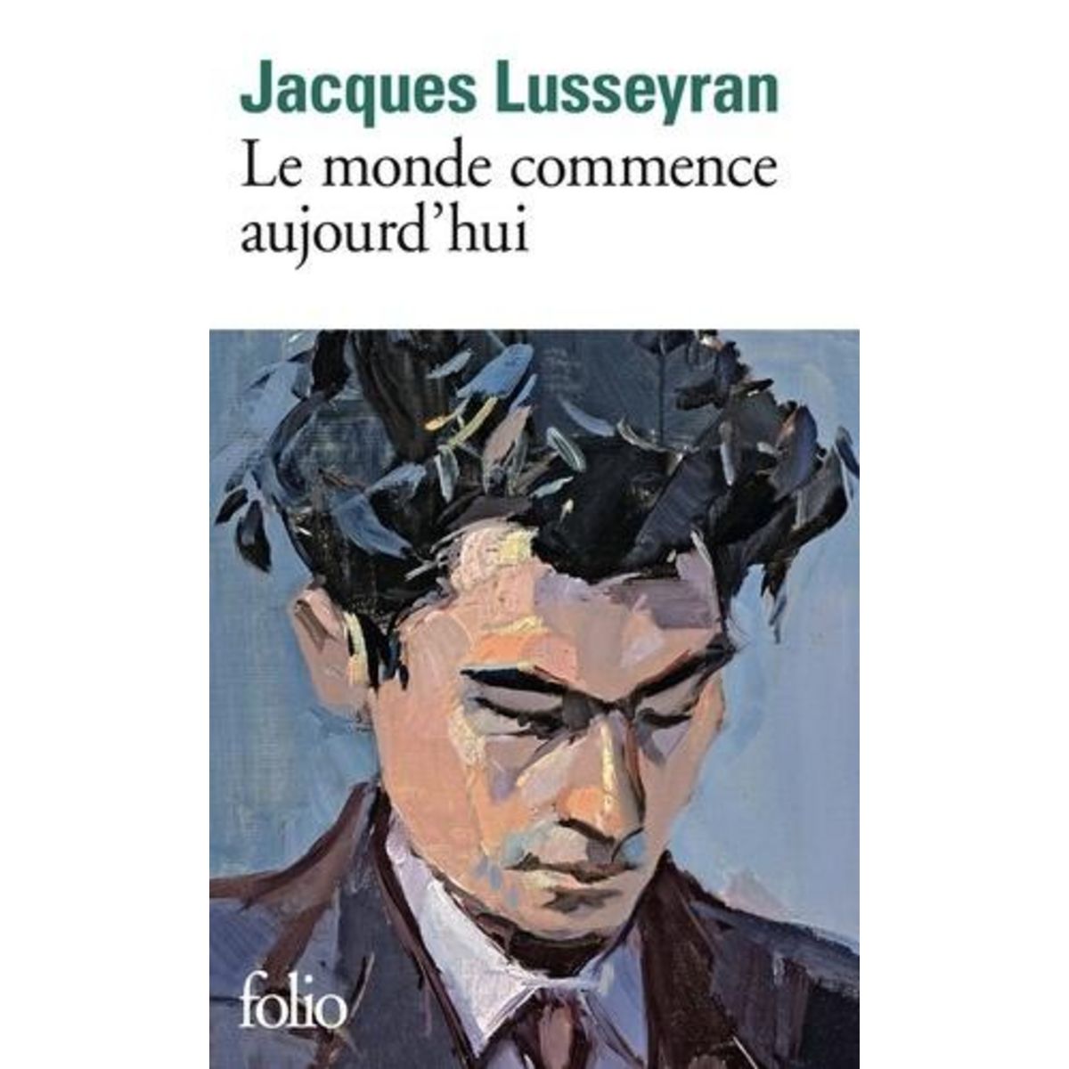 LE MONDE COMMENCE AUJOURD'HUI, Lusseyran Jacques