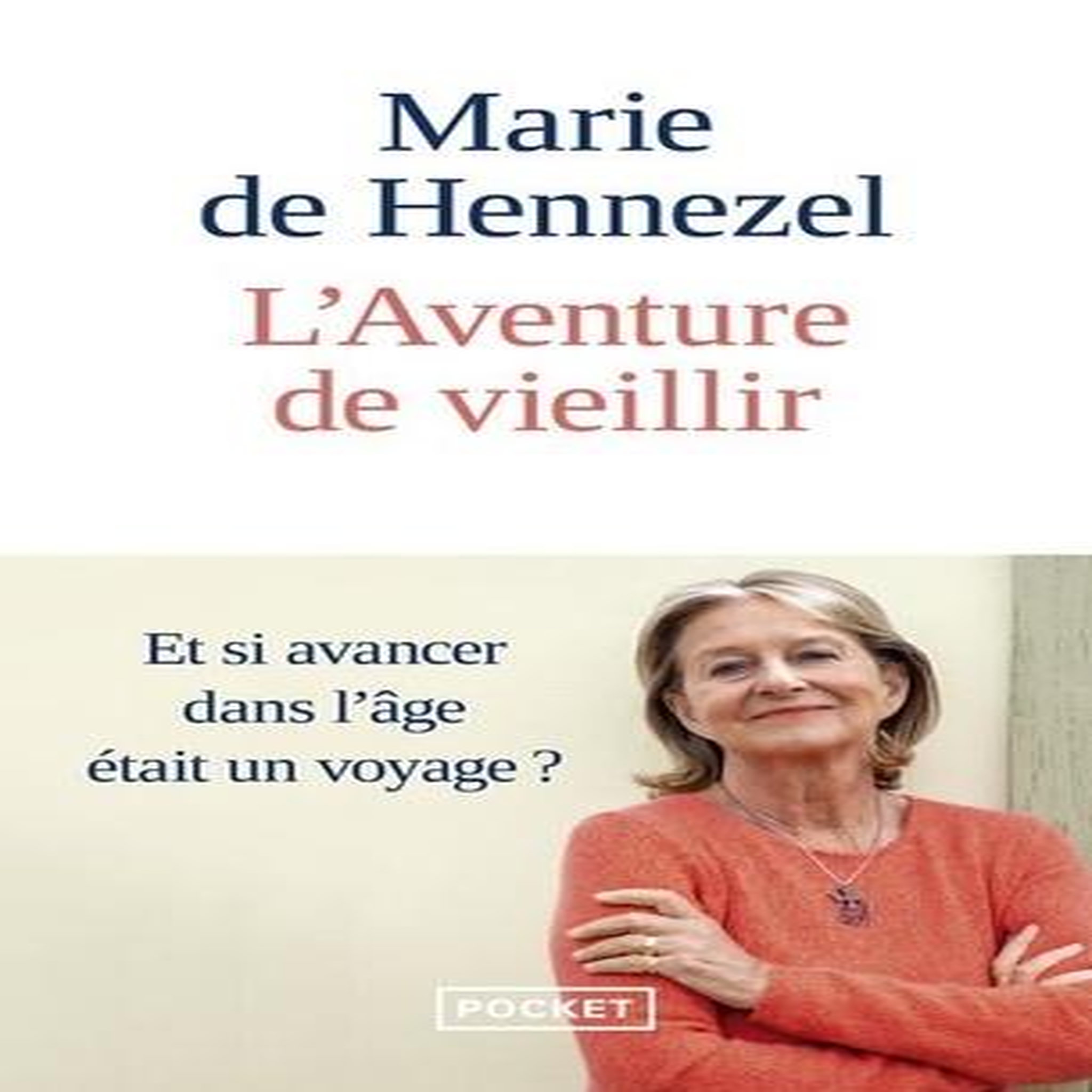L'AVENTURE DE VIEILLIR, Hennezel Marie de