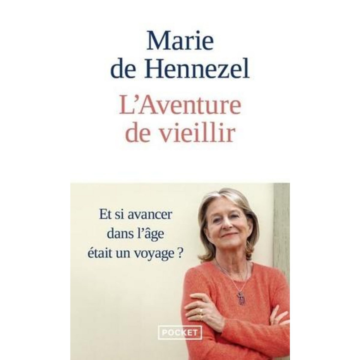 L'AVENTURE DE VIEILLIR, Hennezel Marie de