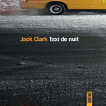 TAXI DE NUIT, Clark Jack