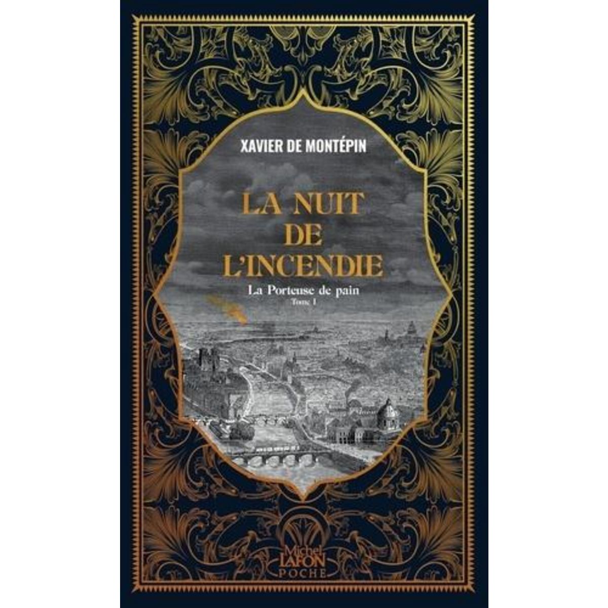 LA PORTEUSE DE PAIN TOME 1 : LA NUIT DE L'INCENDIE, Montépin Xavier de