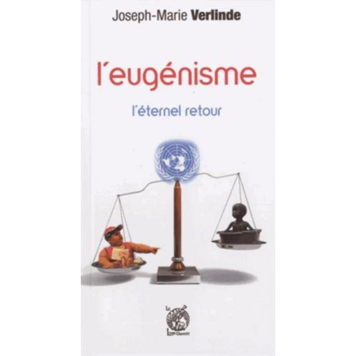 EUGENISME. TOME 1, L'ETERNEL RETOUR, Verlinde Joseph-Marie