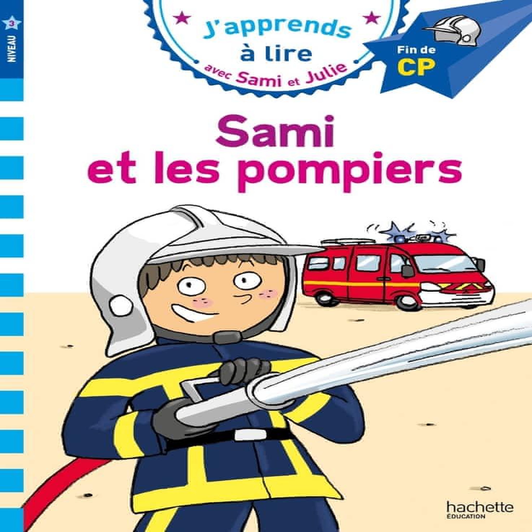 J'APPRENDS A LIRE AVEC SAMI ET JULIE : SAMI ET LES POMPIERS. FIN DE CP, NIVEAU 3, Massonaud Emmanuelle