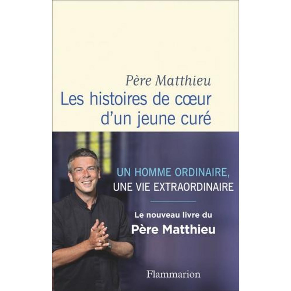 LES HISTOIRES DE COEUR D'UN JEUNE CURE, Père Matthieu