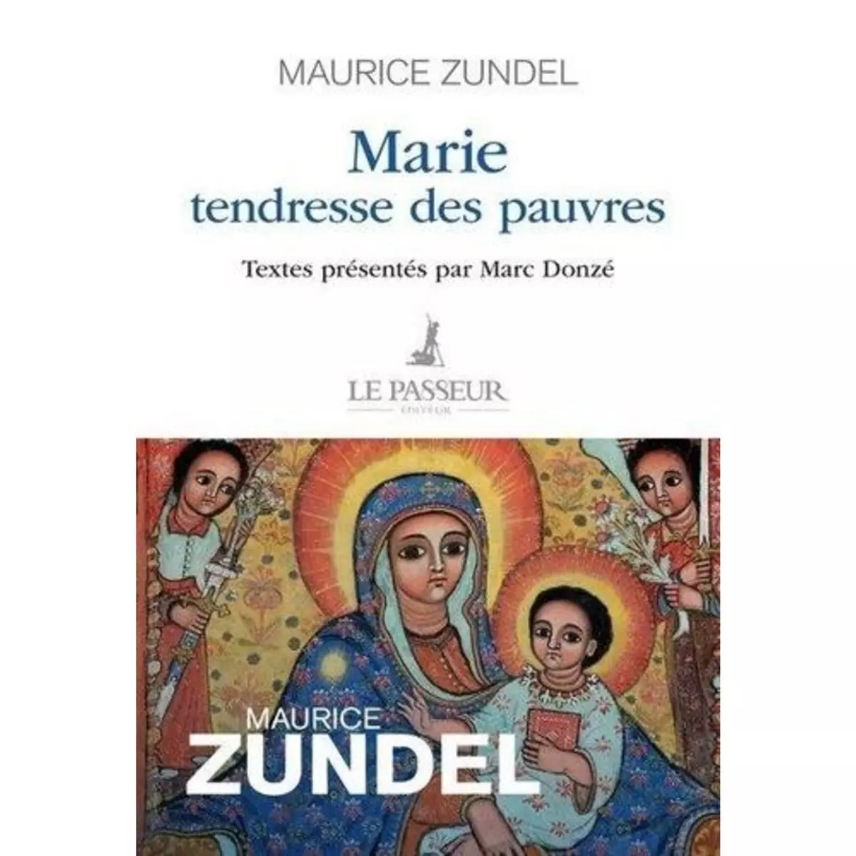  MARIE, TENDRESSE DES PAUVRES, Zundel Maurice