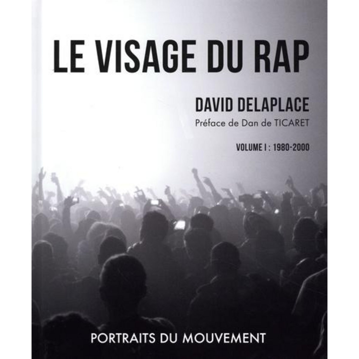 LE VISAGE DU RAP. VOLUME I : 1980-2000, Delaplace David