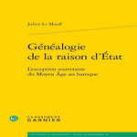 GENEALOGIE DE LA RAISON D'ETAT. L'EXCEPTION SOUVERAINE DU MOYEN AGE AU BAROQUE, Mauff Julien