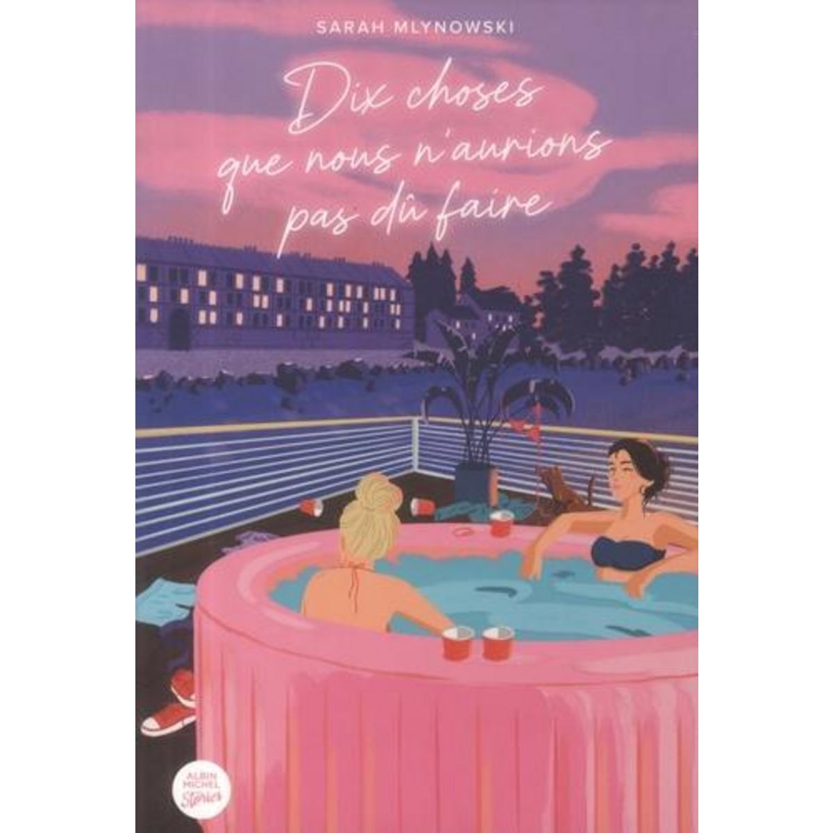 DIX CHOSES QUE NOUS N'AURIONS PAS DU FAIRE, Mlynowski Sarah