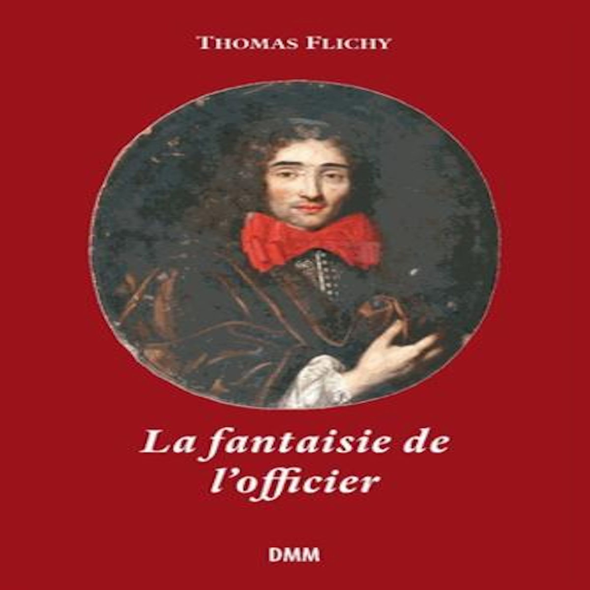 LA FANTAISIE DE L'OFFICIER, Flichy de La Neuville Thomas