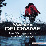 LA VENGEANCE EN HERITAGE, Delomme Martine