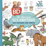 JE DESSINE DES ANIMAUX. DES CROQUIS AUX HEROS, Blondin Greg