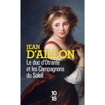 LE DUC D'OTRANTE ET LES COMPAGNONS DU SOLEIL, Aillon Jean d'