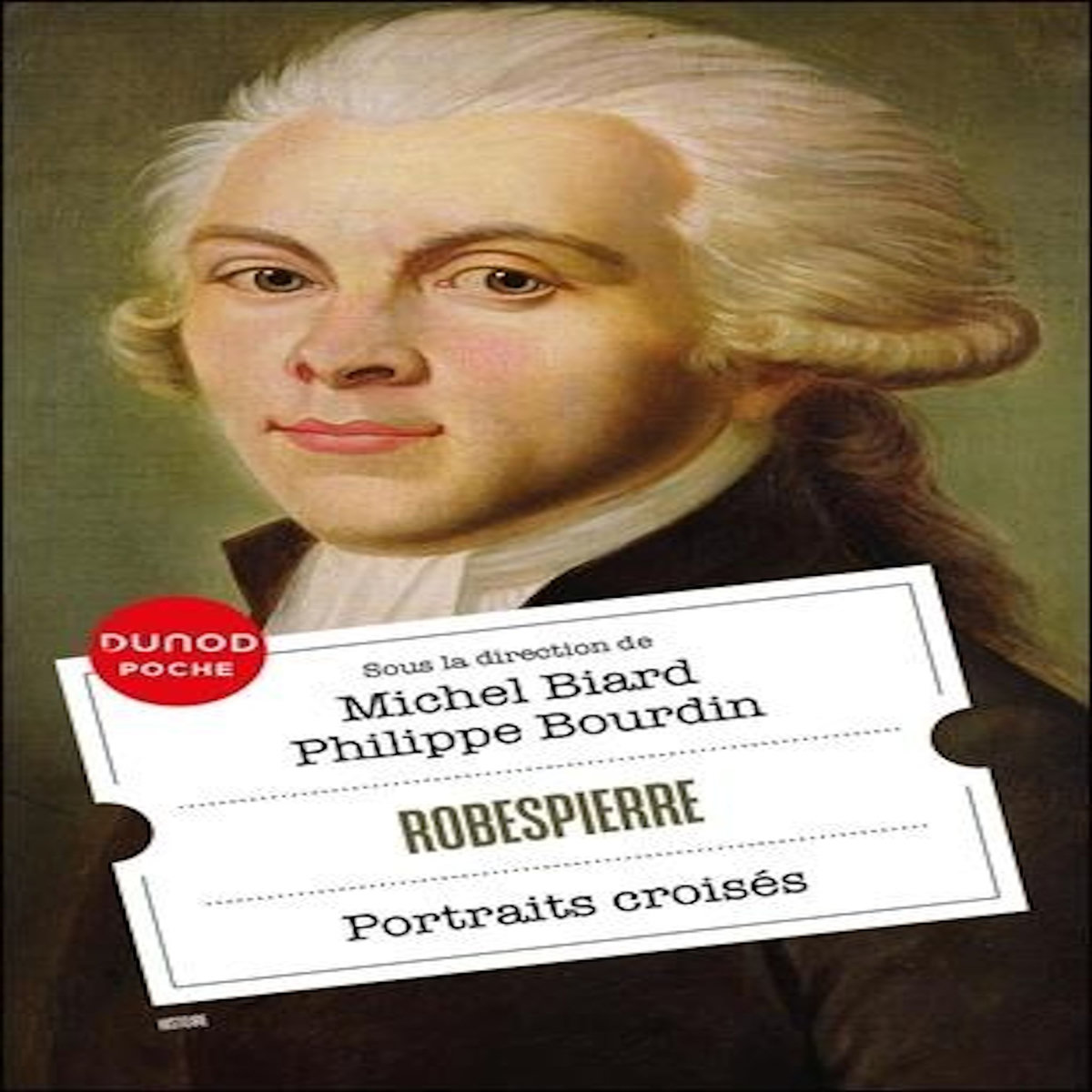 ROBESPIERRE. PORTRAITS CROISES, Biard Michel