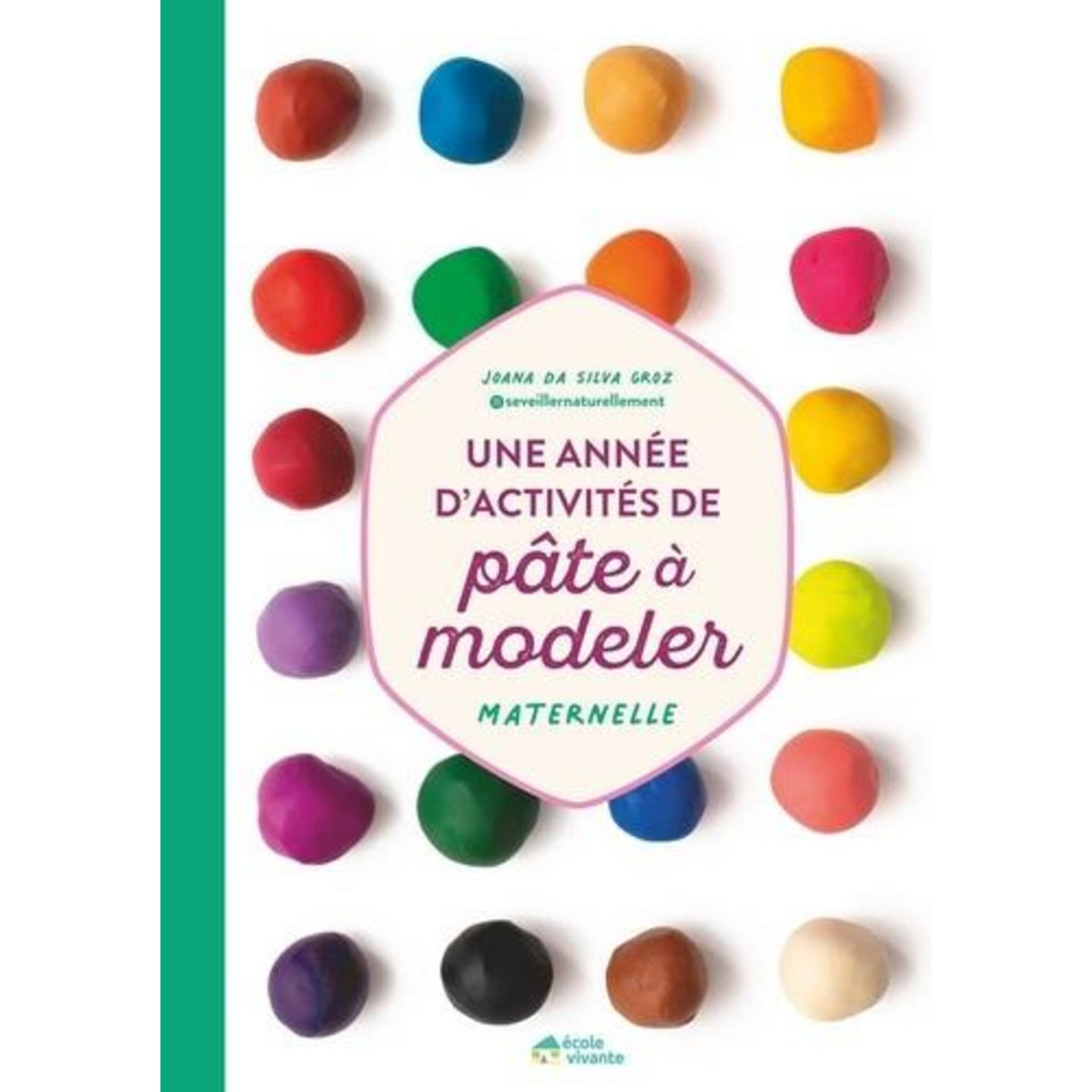 UNE ANNEE D'ACTIVITES DE PATE A MODELER. MATERNELLE, Da Silva Groz Joana
