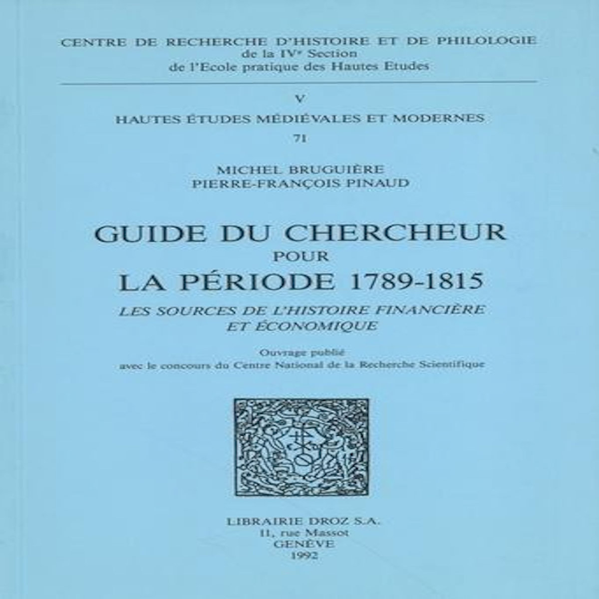 GUIDE DU CHERCHEUR POUR LA PERIODE 1789-1815. LES SOURCES DE L'HISTOIRE FINANCIERE ET ECONOMIQUE, Bruguière Michel