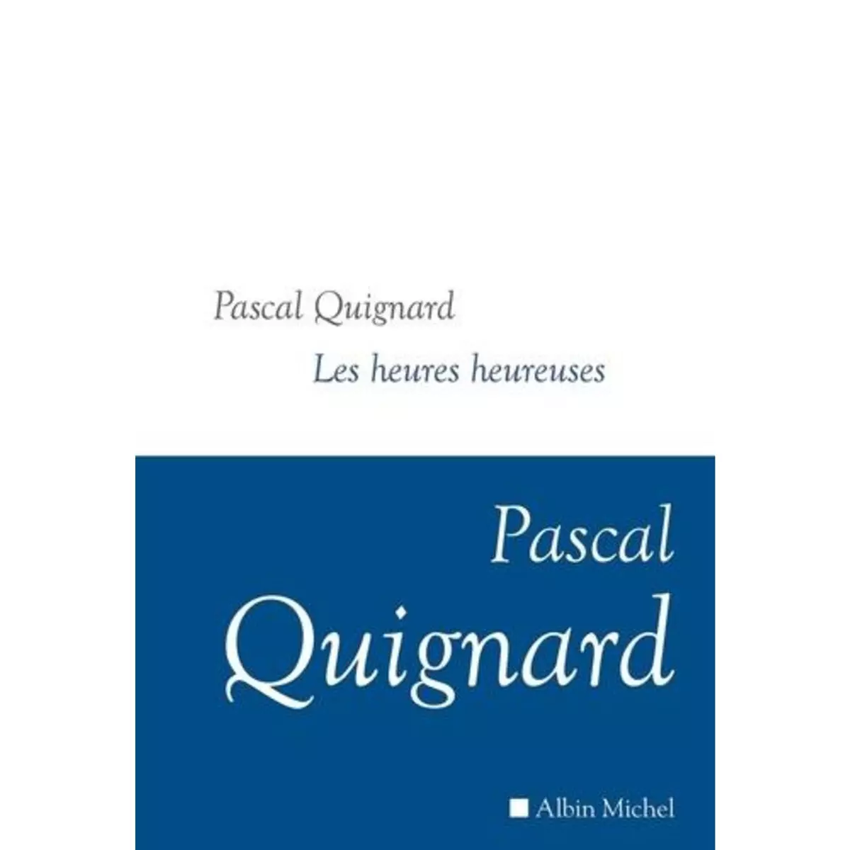  DERNIER ROYAUME TOME 12 : LES HEURES HEUREUSES, Quignard Pascal
