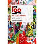 LES 100 MOTS DE LA SOCIOLOGIE. 3E EDITION, Paugam Serge