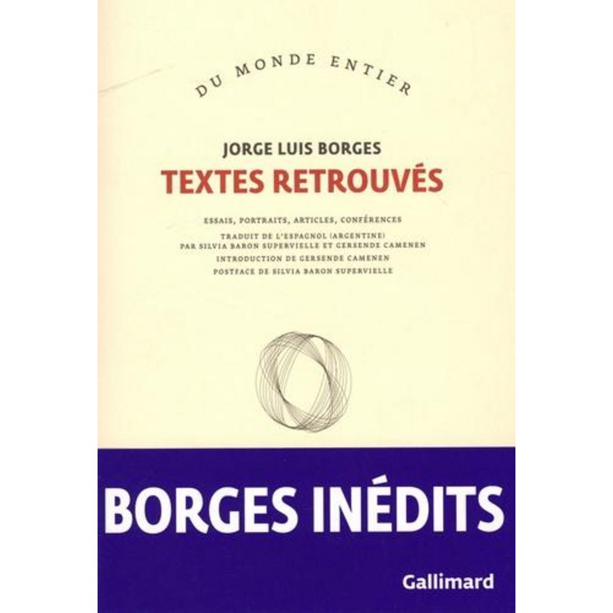 TEXTES RETROUVES. ESSAIS, PORTRAITS, ARTICLES, CONFERENCES, Borges Jorge Luis