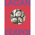 LACAN, L'EXPOSITION. QUAND L'ART RENCONTRE LA PSYCHANALYSE, Bernadac Marie-Laure