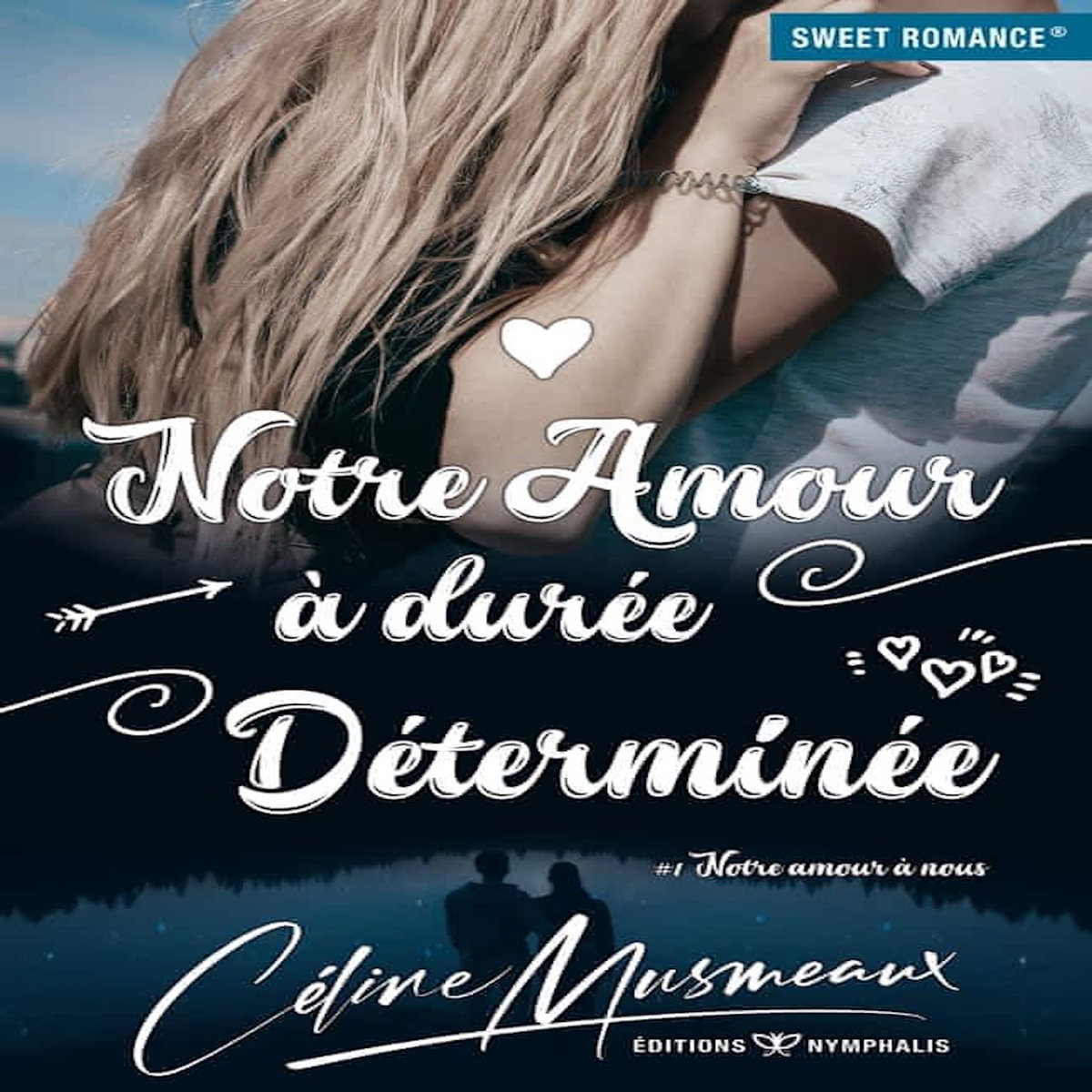 NOTRE AMOUR A DUREE DETERMINEE, Musmeaux Céline