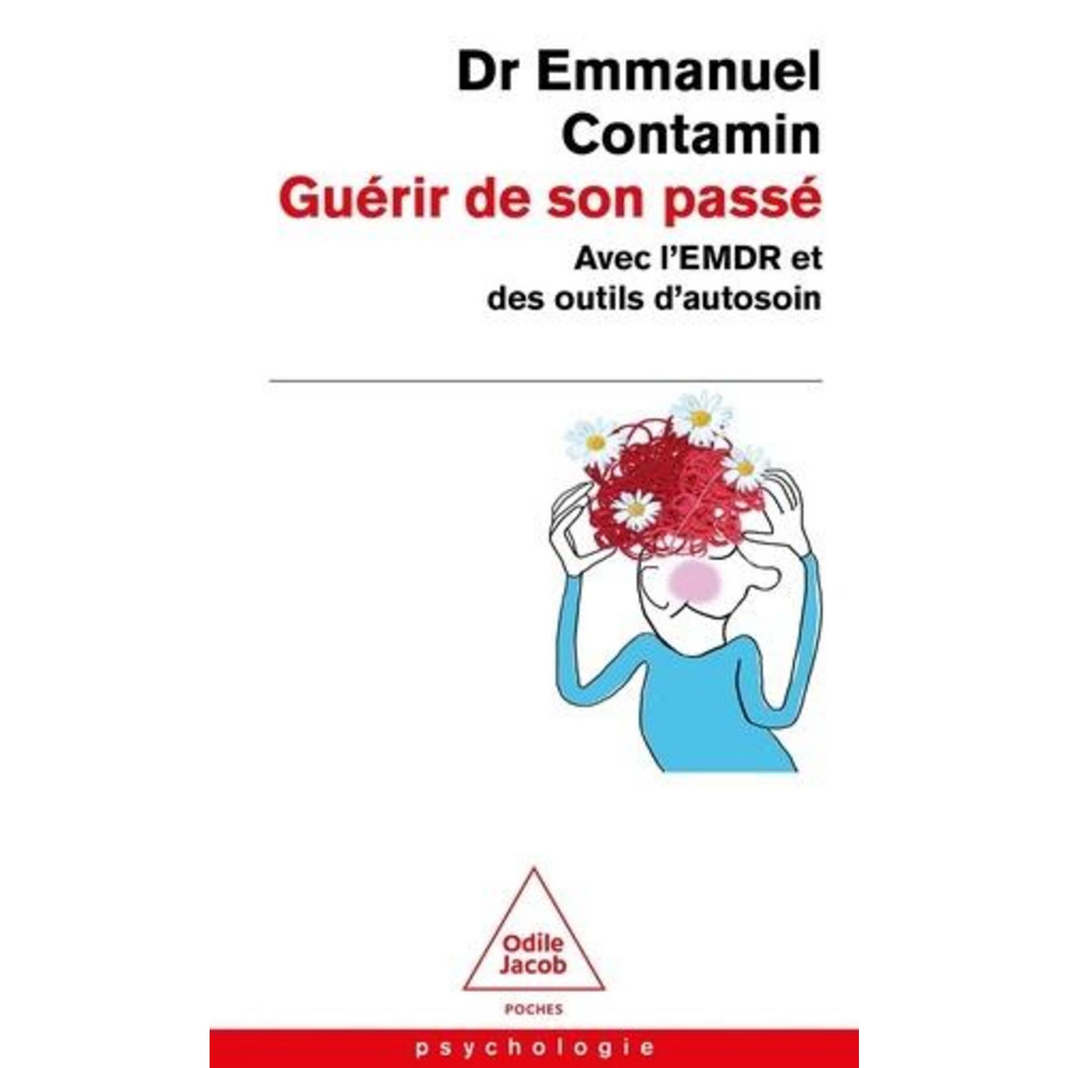 GUERIR DE SON PASSE. AVEC L'EMDR ET DES OUTILS D'AUTOSOIN, Contamin Emmanuel