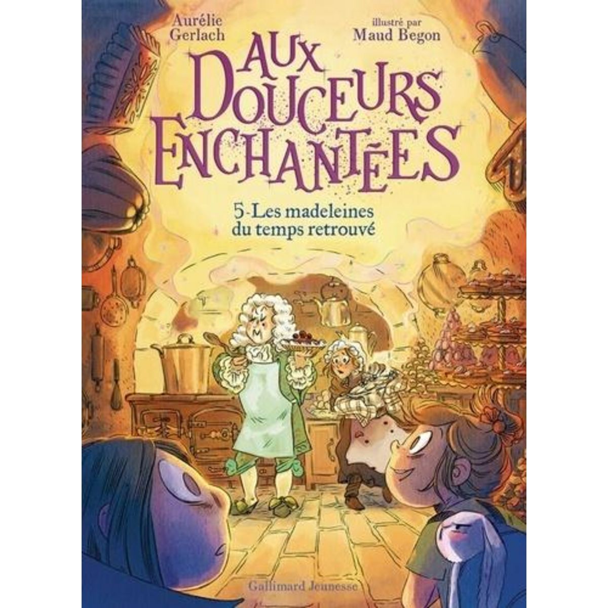 AUX DOUCEURS ENCHANTEES TOME 5 : LES MADELEINES DU TEMPS RETROUVE, Gerlach Aurélie