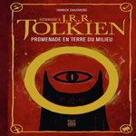 HOMMAGE A J. R. R. TOLKIEN. PROMENADE EN TERRE DU MILIEU, Chazareng Yannick