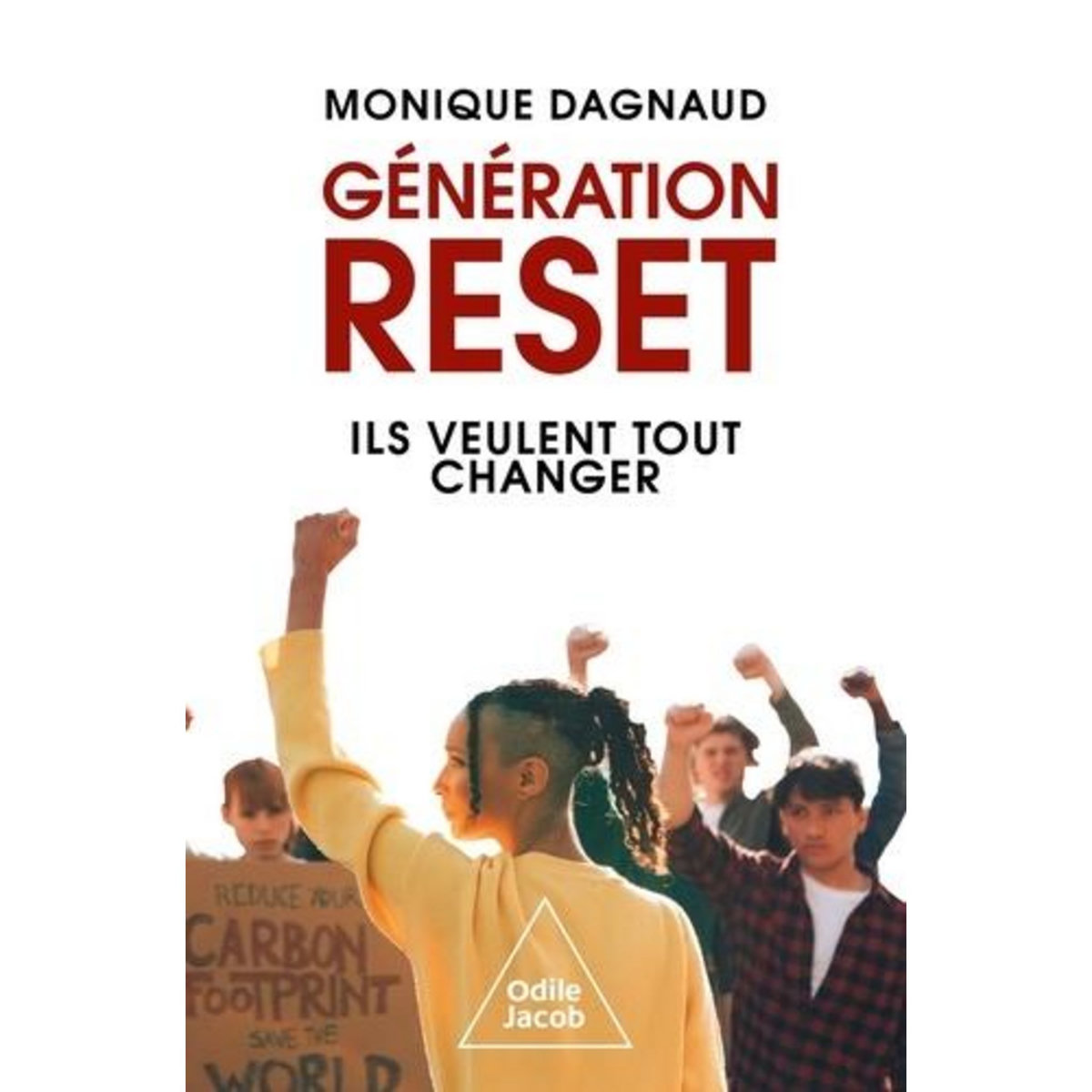 GENERATION RESET. ILS VEULENT TOUT CHANGER, Dagnaud Monique
