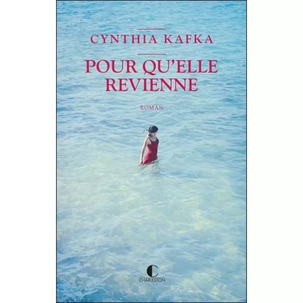  POUR QU'ELLE REVIENNE, Kafka Cynthia