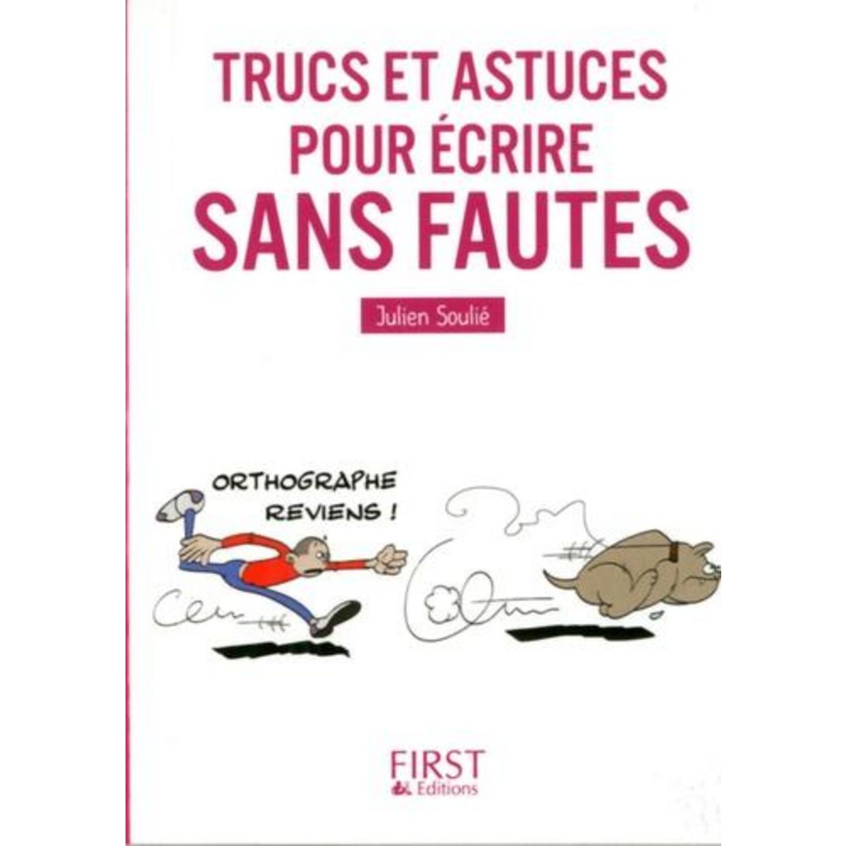 TRUCS ET ASTUCES POUR ECRIRE SANS FAUTE, Soulié Julien