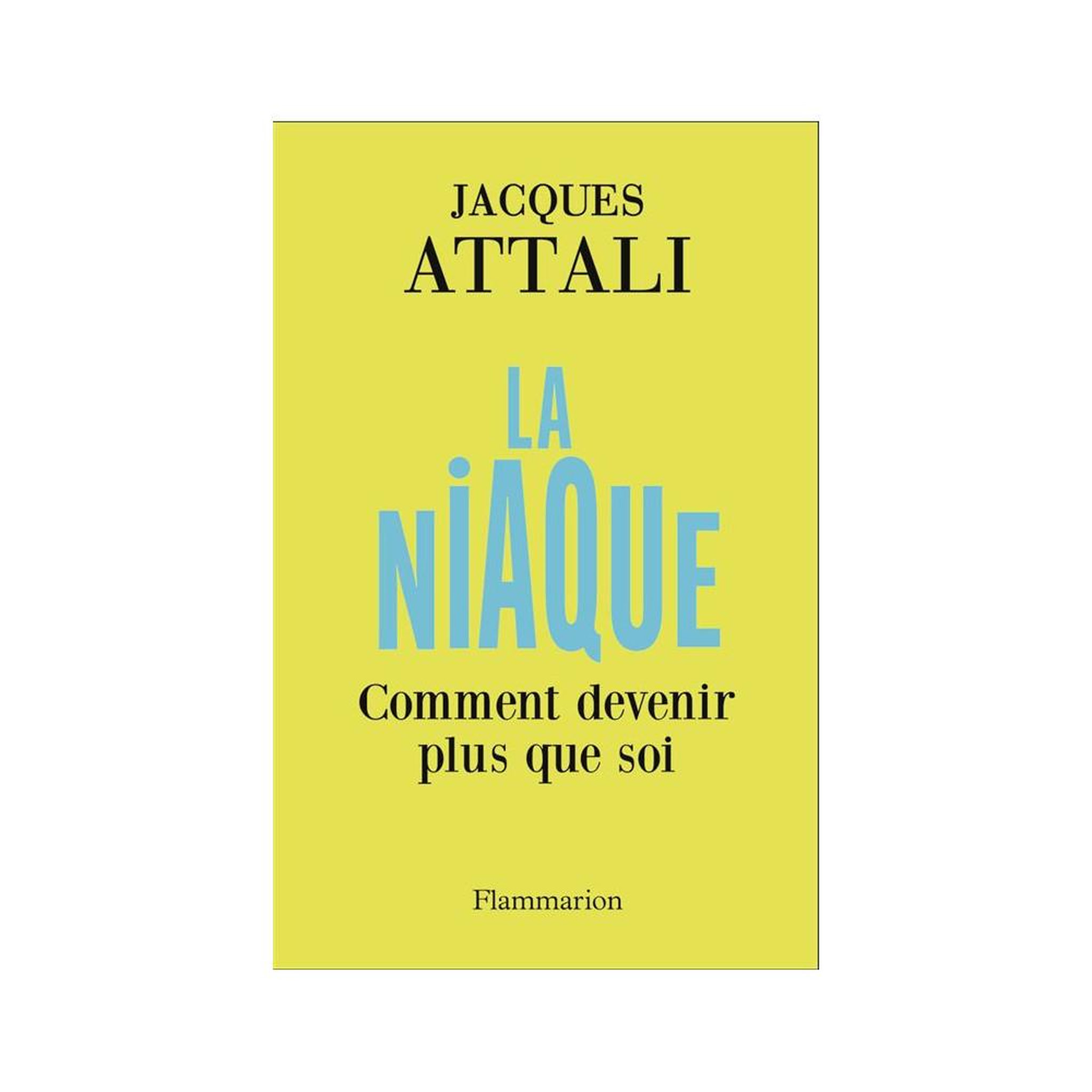 FLAMMARION La niaque : comment devenir plus que soi, essai de jacques attali, grand format broché flammarion