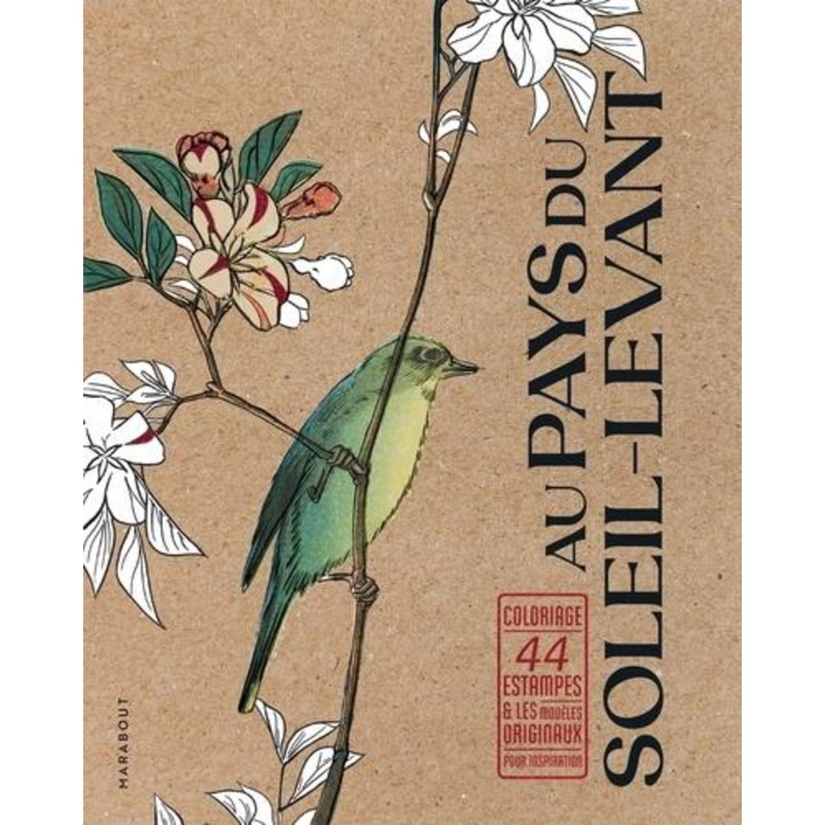 AU PAYS DU SOLEIL-LEVANT. COLORIAGE, 44 ESTAMPES ET LES MODELES ORIGINAUX POUR INSPIRATION, Marabout