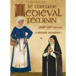 LE COSTUME MEDIEVAL FEMININ (XIIIE-XVE SIECLE) A REALISER SOI-MEME ! 2E EDITION, Zerkowski Wolf