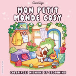 MON PETIT MONDE COSY. COLORIAGES MIGNONS ET COCOONING, Wyo Coco