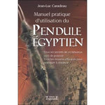 MANUEL PRATIQUE D'UTILISATION DU PENDULE EGYPTIEN, Caradeau Jean-Luc