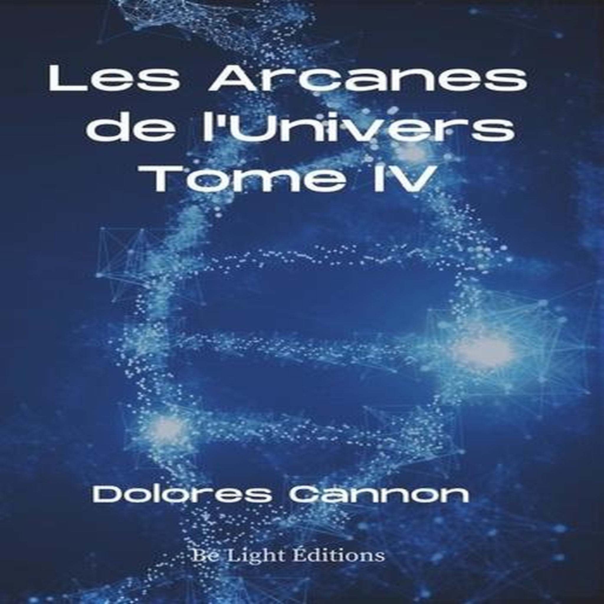 LES ARCANES DE L'UNIVERS. TOME 4, Cannon Dolores