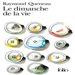 LE DIMANCHE DE LA VIE, Queneau Raymond