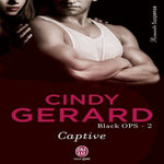 BLACK OPS TOME 2 : CAPTIVE, Gerard Cindy