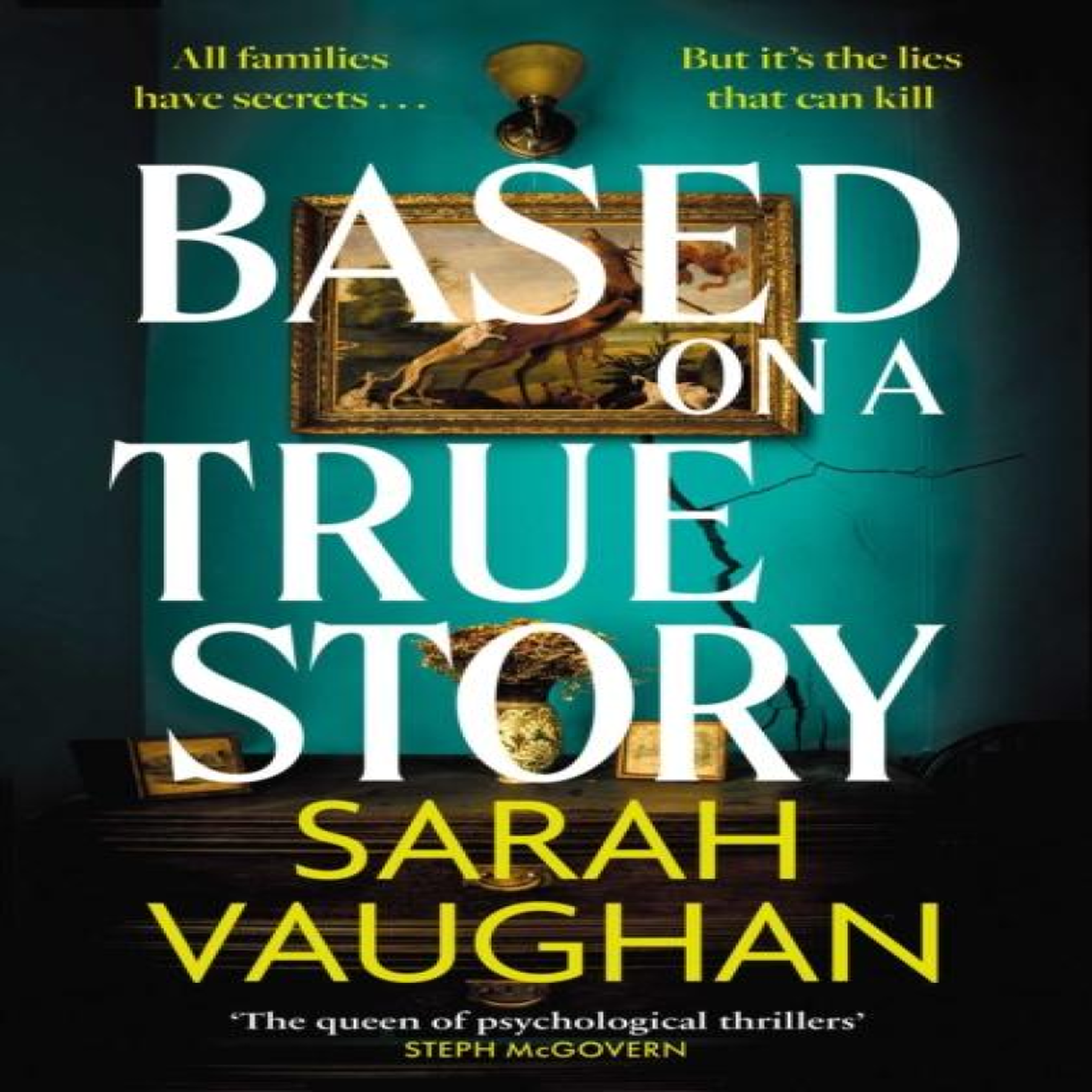 LIVRES Based on a True Story : THE INSTANT SUNDAY TIMES BESTSELLER, guaranteed to keep you up all night...