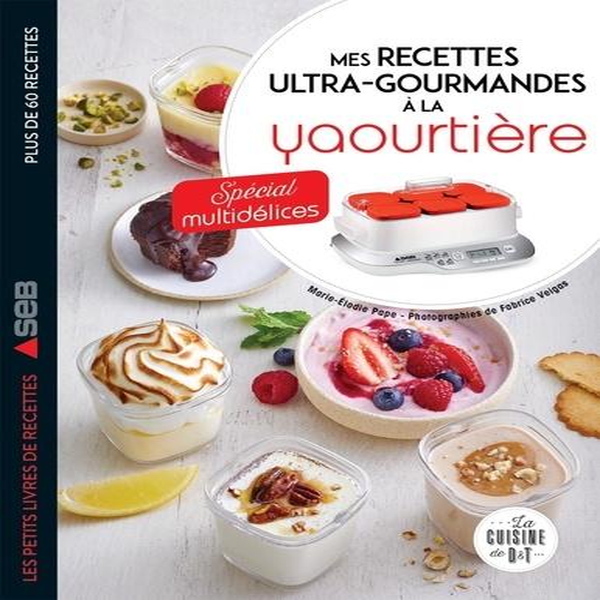 MES RECETTES ULTRA-GOURMANDES A LA YAOURTIERE. SPECIAL MULTIDELICES, Pape Marie-Elodie