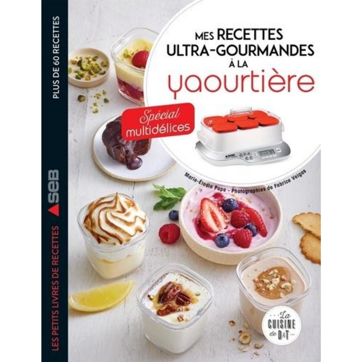 MES RECETTES ULTRA-GOURMANDES A LA YAOURTIERE. SPECIAL MULTIDELICES, Pape Marie-Elodie