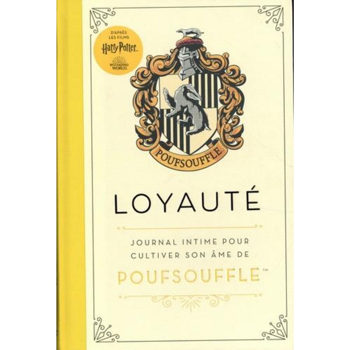 HARRY POTTER - LOYAUTE (POUFSOUFFLE). JOURNAL INTIME POUR CULTIVER SON AME DE POUFSOUFFLE, VandenBroeck Hilary