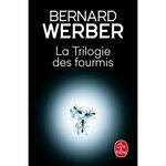 CYCLE DES FOURMIS : TOME 1, LES FOURMIS ; TOME 2, LE JOUR DES FOURMIS ; TOME 3, LA REVOLUTION DES FOURMIS, Werber Bernard