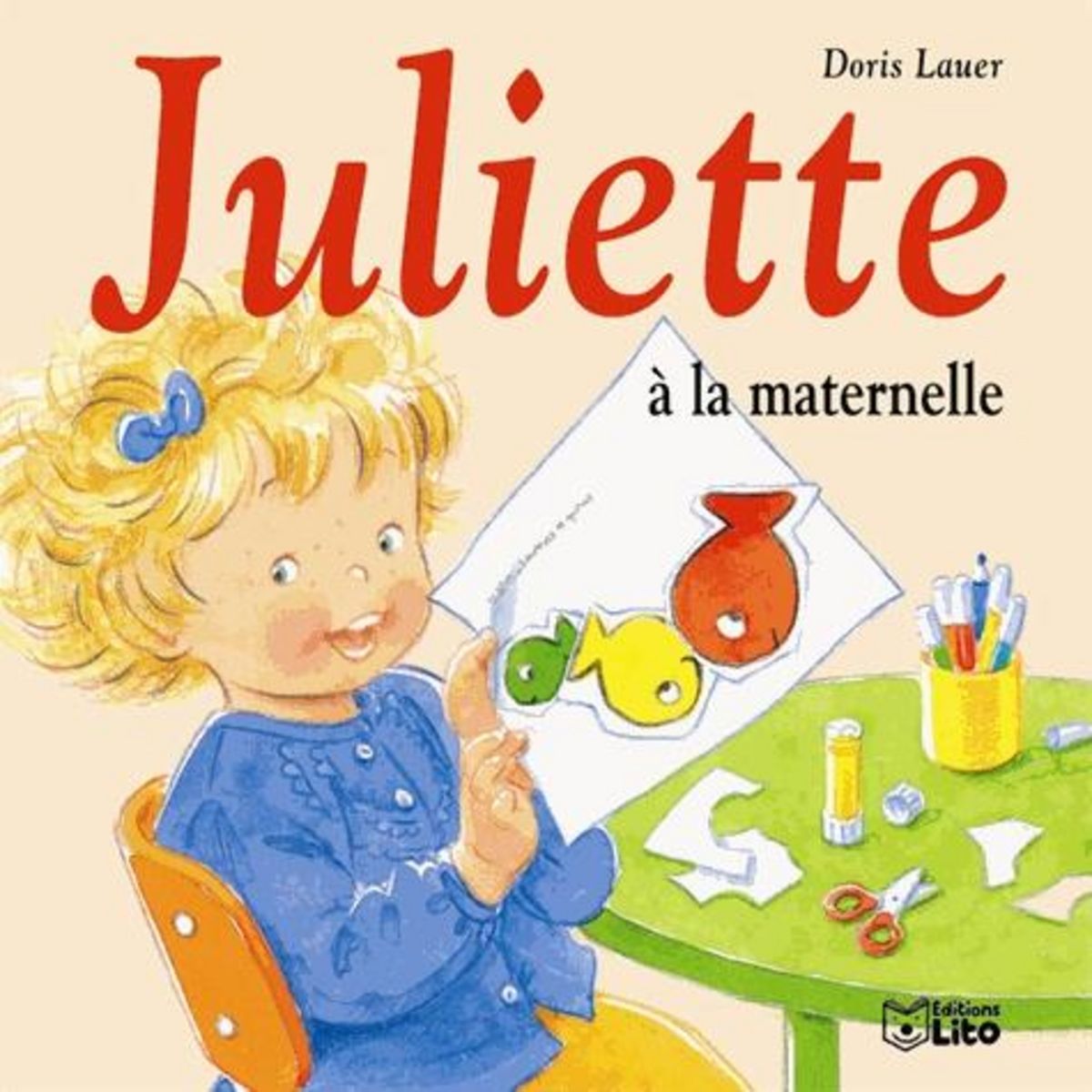 JULIETTE A LA MATERNELLE, Lauer Doris