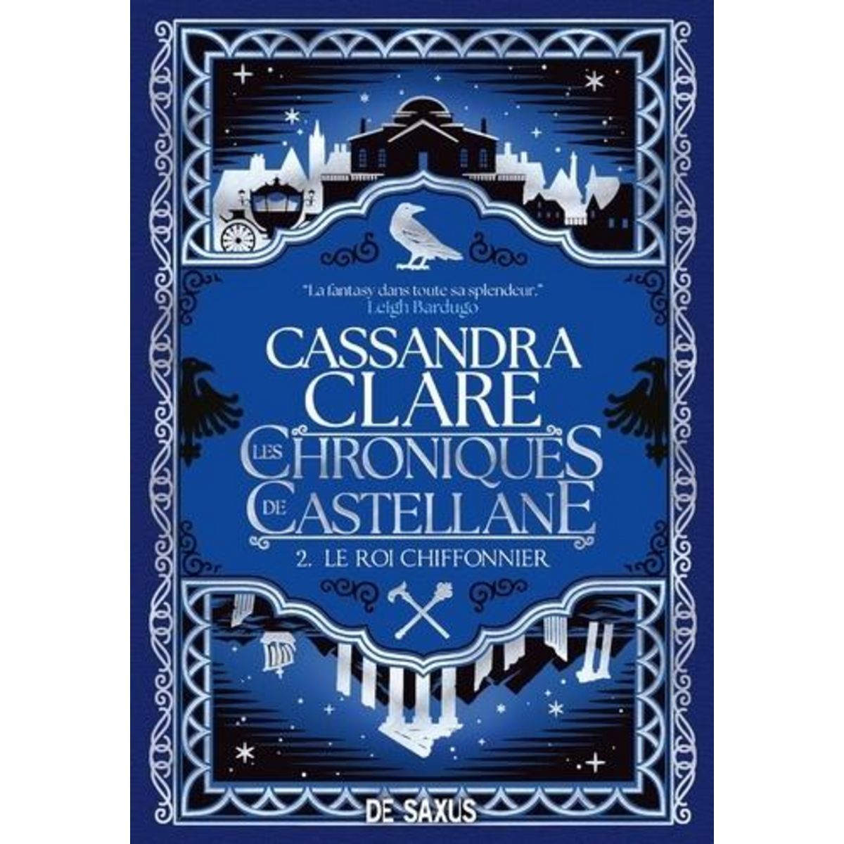 LES CHRONIQUES DE CASTELLANE TOME 2 : LE ROI CHIFFONNIER, Clare Cassandra