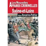  LES NOUVELLES AFFAIRES CRIMINELLES DE SAONE-ET-LOIRE, Novarino-Pothier Albine
