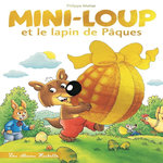 MINI-LOUP : MINI-LOUP ET LE LAPIN DE PAQUES, Matter Philippe