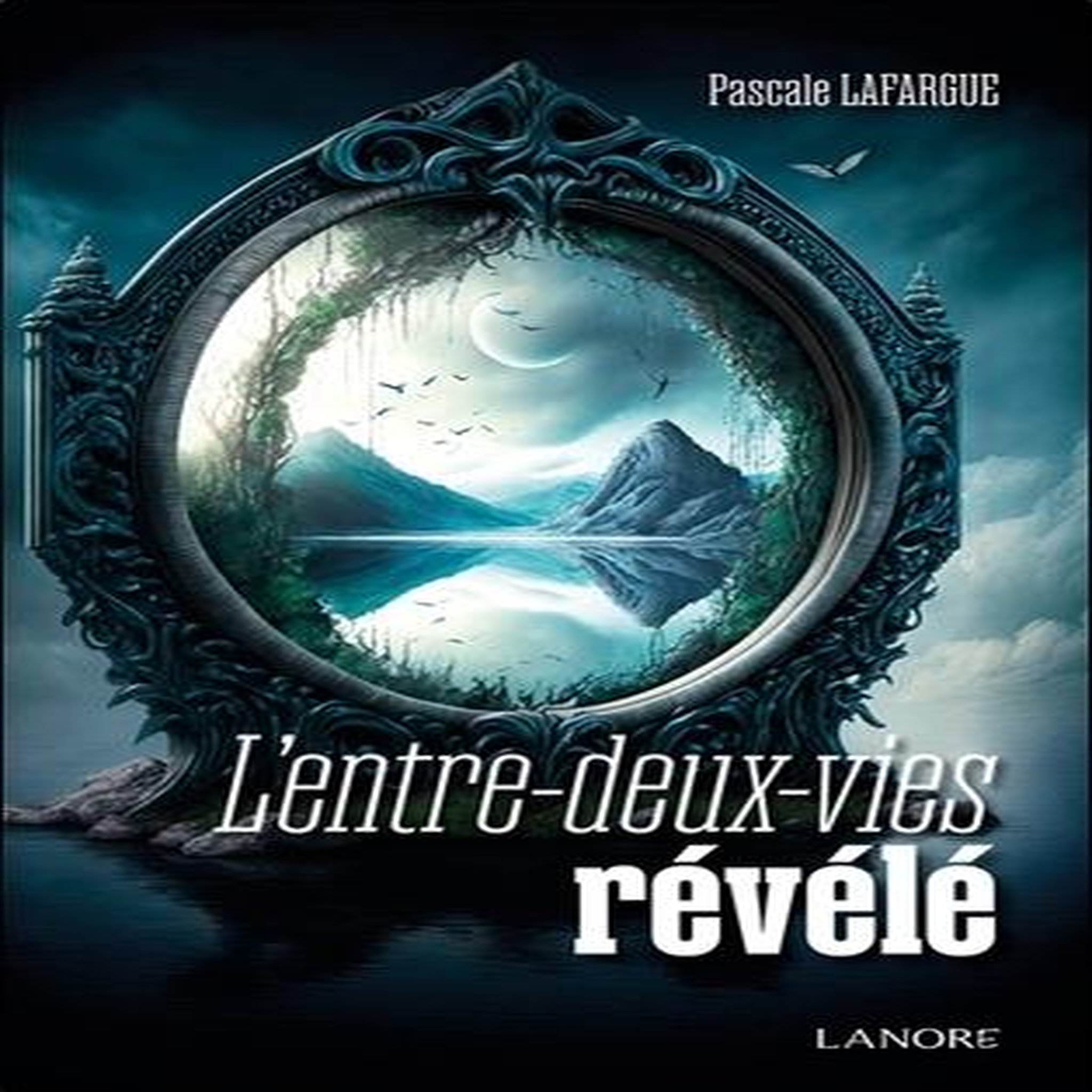 L'ENTRE-DEUX-VIES REVELE, Lafargue Pascale
